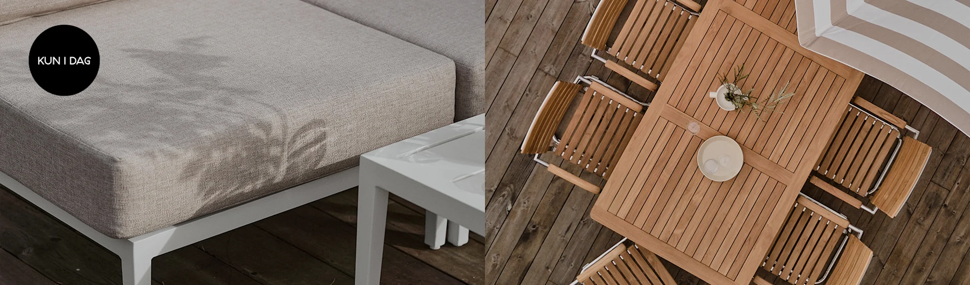 Udendørs møbler: Til venstre, en sofa med beige hynder og 'KUN I DAG'-tag; til højre, et træspisebord med stole og en beige-hvid parasol.
