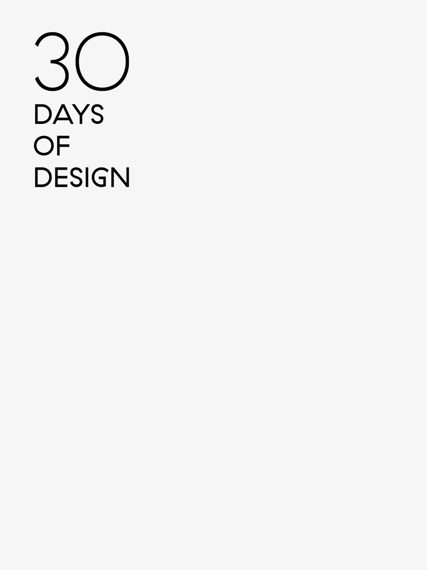 Teksten '30 DAYS OF DESIGN' i sort skrifttype uden seriffer på en hvid baggrund.